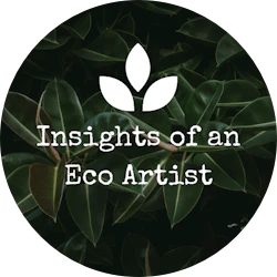 Insights of an Eco Artist