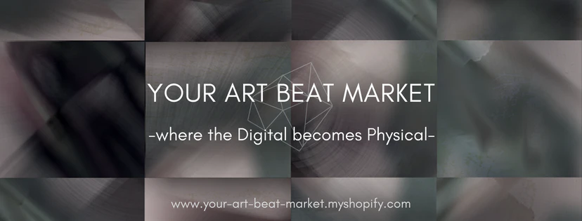 YOUR ART BEAT MARKET -where the digital becomes physical