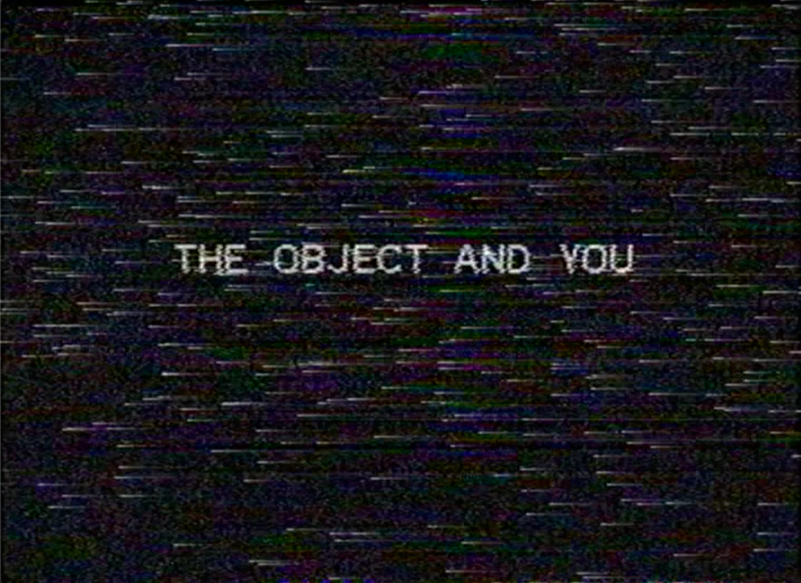 THE OBJECT AND YOU