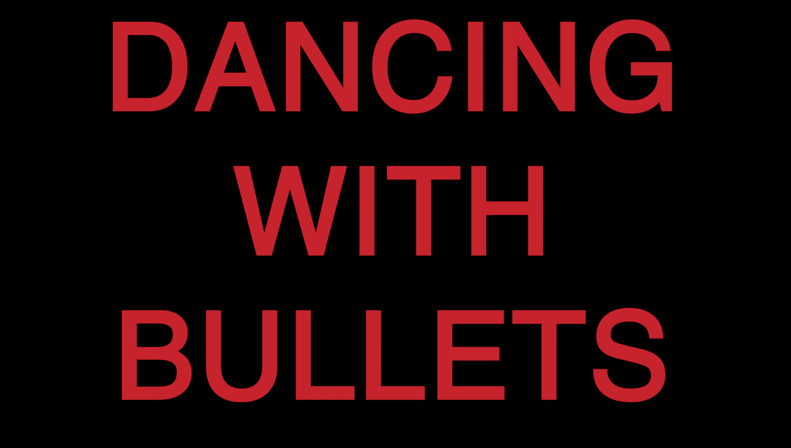 Dancing with Bullets