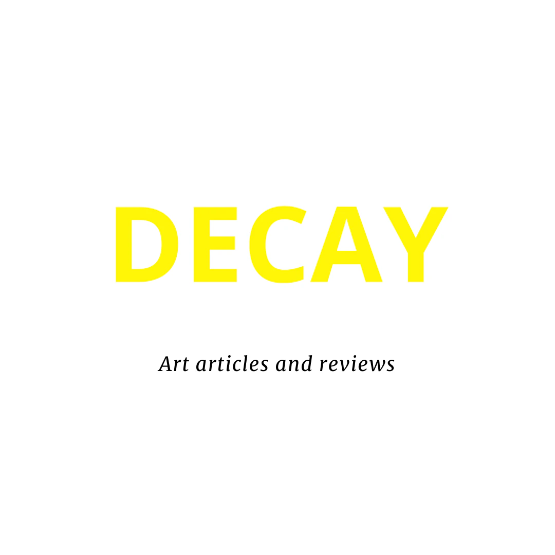 Decay - Art articles and reviews