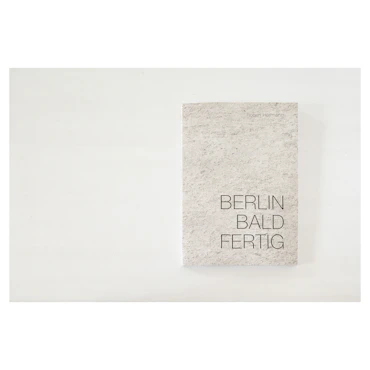 Berlin bald fertig — Exhibition Catalogue