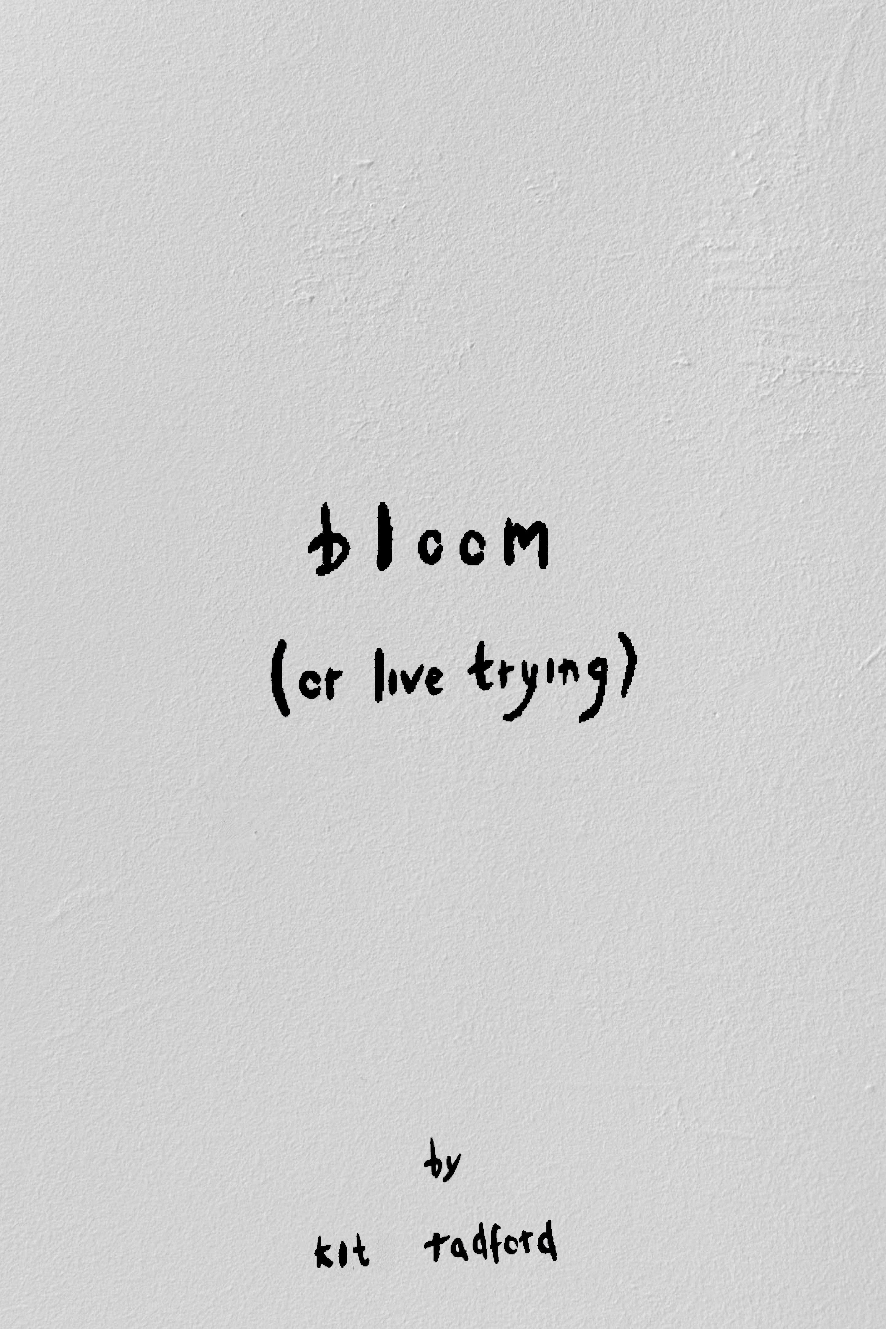 Bloom (Or Live Trying)