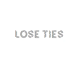 Lose Ties